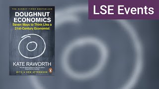 Doughnut Economics: a new economic vision for cities | LSE Event