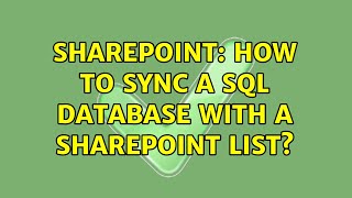 Sharepoint: How to sync a SQL database with a SharePoint List? (8 Solutions!!)