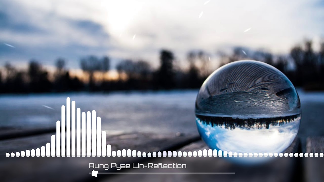 Aung Pyae Lin - Reflection - YouTube