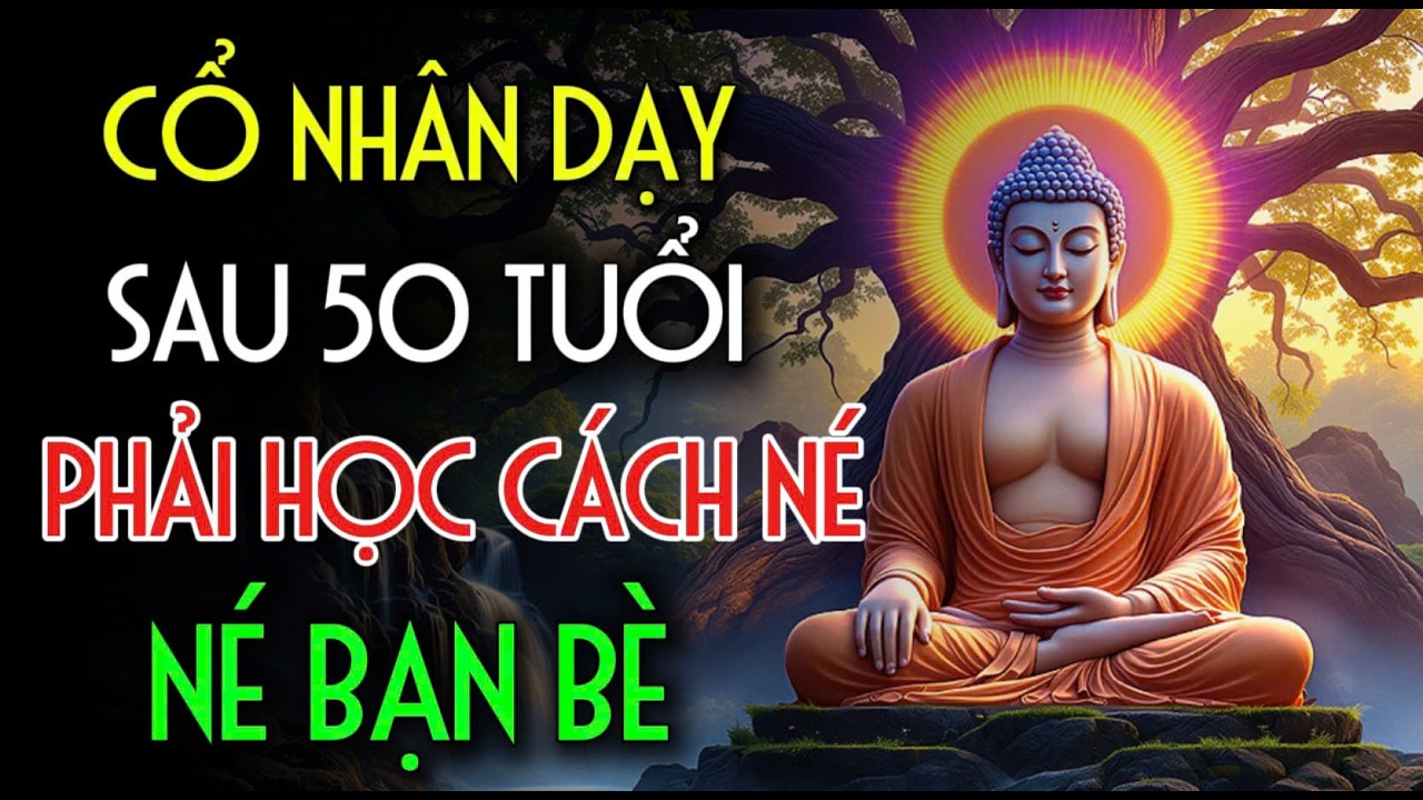 CỔ NHÂN DẠY: SAU 50 TUỔI MUỐN SỐNG YÊN VUI, PHẢI TRÁNH XA BẠN BÈ | Nhân Tâm Chỉ Lộ