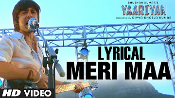 MERI MAA (LYRICAL) |YAARIYAN: RELEASING 10 JAN 2014 |Divya Khosla Kumar |HIMANSH K, RAKUL P | PRITAM