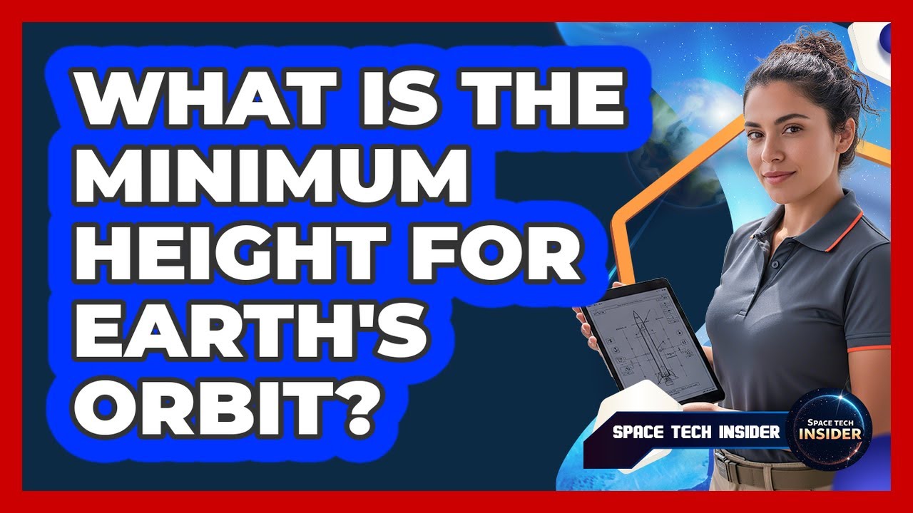 What Is The Minimum Height For Earth's Orbit?