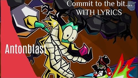 (remastered) Commit to the bit.... WITH LYRICS (Antonblast music video)