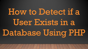 How to Detect if a User Exists in a Database Using PHP