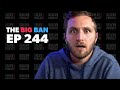 The Big Ban | Ep 244