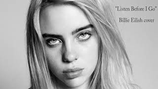 "Listen Before I Go" - Billie Eilish cover