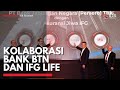 Kolaborasi bank btn dan ifg life  idx channel