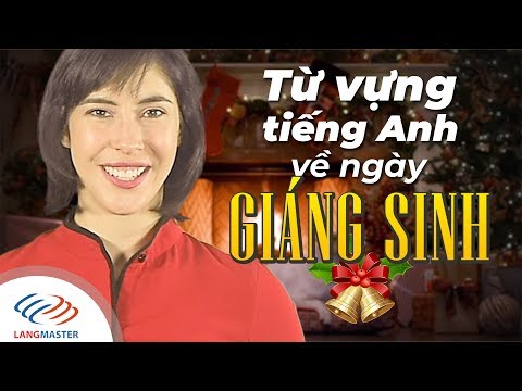 Video: Cách Chúc Giáng Sinh Vui Vẻ Bằng Tiếng Anh