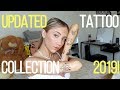 UPDATED TATTOO COLLECTION 2019!!