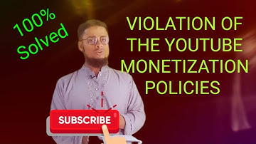 Violations of The YouTube Monetization Policies Problem Solution