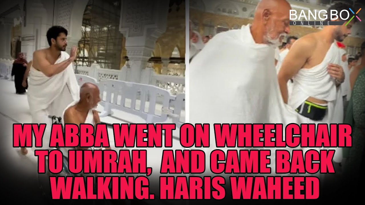 Actor Haris Waheed’s Blessed Umrah with Father – Heart Touching Journey | Bang Box