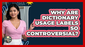 Why Are Dictionary Usage Labels So Controversial? - Lexicon Lounge