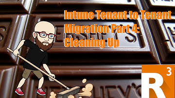 Intune Tenant to Tenant Device Migration Part 4: Cleaning Up