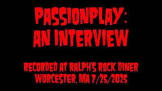 passionplay Interview - Worcester, MA 7/25/2025