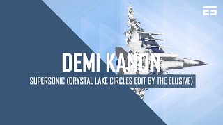 Demi Kanon - Supersonic (Crystal Lake Circles Edit by The Elusive)