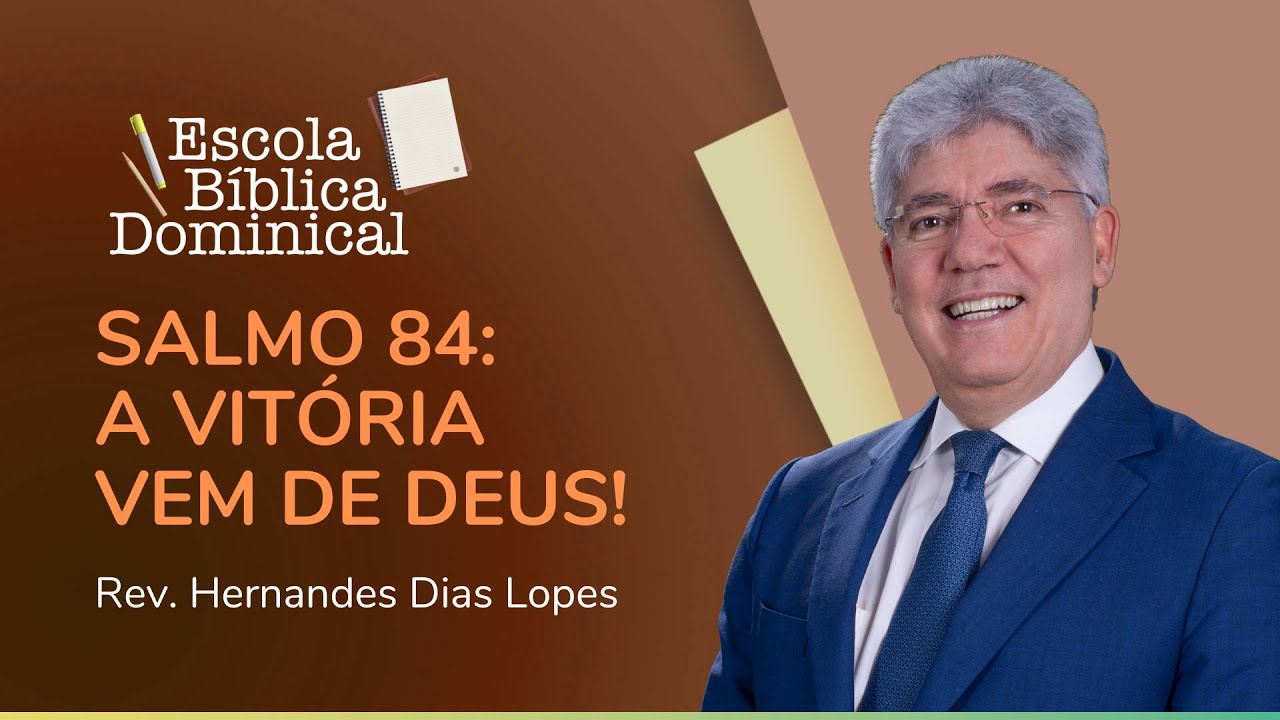SALMO 84: A VITÓRIA VEM DE DEUS | Rev. Hernandes Dias Lopes | IPP
