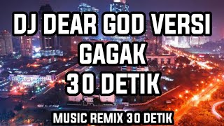 DJ DEAR GOD VERSI GAGAK 30 DETIK || LINK DOWNLOAD DI DESKRIPSI || JANGAN LUPA SUBSCRIBE