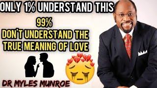 Understanding What Love Really Is BY DR MYLES MUNROE ( You can't miss this one ‼)