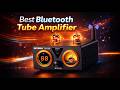 Best Bluetooth Tube Amplifier 2026 – Deep Rich Sound