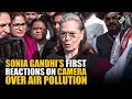 “Young children suffering…” Sonia Gandhi’s first, bold reactions on Camera over severe air pollution