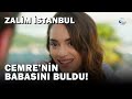 Nedim, Cemre'nin Babasını Buldu! - Zalim İstanbul 39.Bölüm