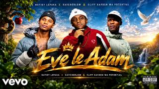 Eve le Adam _-_ Natiey Lepaka x Kaycherlow & Cilff Kayden Wa Potential [ type beat ]
