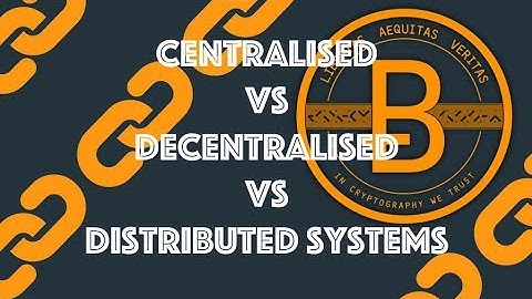 Centralised vs Decentralised vs Distributed Systems [Blockchain & Cryptocurrency]
