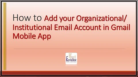 How to Add your Organizational/ Institutional Email Account in Gmail Mobile App