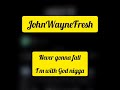 Johnwaynefresh freestyle