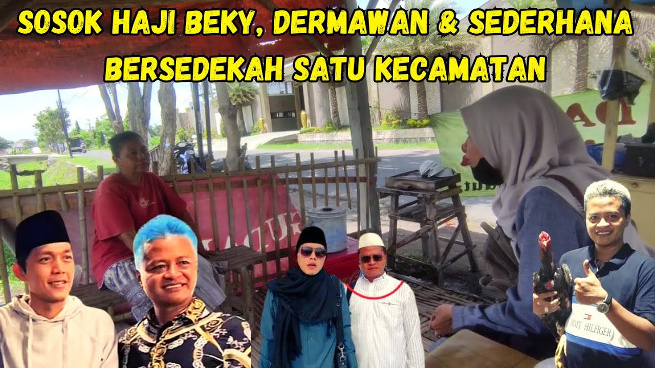 NYATA, SAKSI KEDERMAWANAN & KESEDERHANAAN HAJI BEKY, SEDEKAH SATU KECAMATAN & PARA JANDA TIAP BULAN