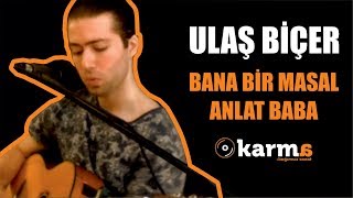 Ulaş Biçer - Bana Bir Masal Anlat Baba Ürkiye