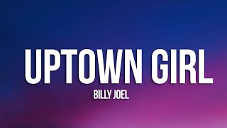 Billy Joel - Uptown Girl (Lyrics) by Evolve 12,444 views 12 days ago 3 minutes, 15 seconds