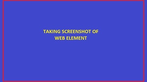 Selenium4 - Taking Screen shot of an Element