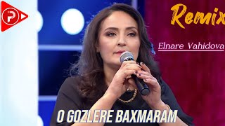 Elnare Vahidova - O Gozlere Baxmaram 2024 ( Remix Arif Feda ) Resimi