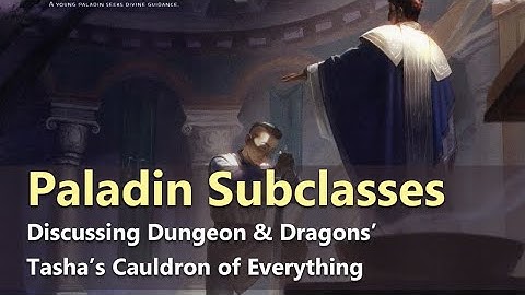 Paladin Subclasses - Discussing D&D