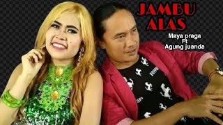 Maya Pragajambu Alas Feat Agung Juanda
