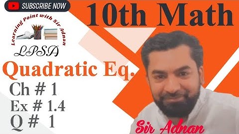 10th Class Math,Ch#1,Lecture#16|Quadratic Eq.| Ex.#1.4|Question # 1, Sir Adnan,Math 10 science group