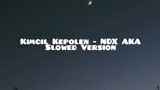 Kimcil Kepolen - NDX AKA (Slowed Version)