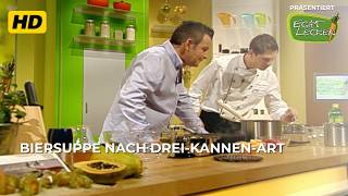 ECHT LECKER - Biersuppe nach Drei-Kannen-Art - E33