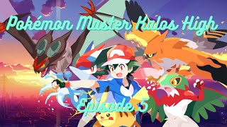 Pokémon Master Kalos High Episode 5
