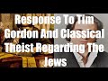Response To Tim Gordon And Classical Theist Regarding The Jews