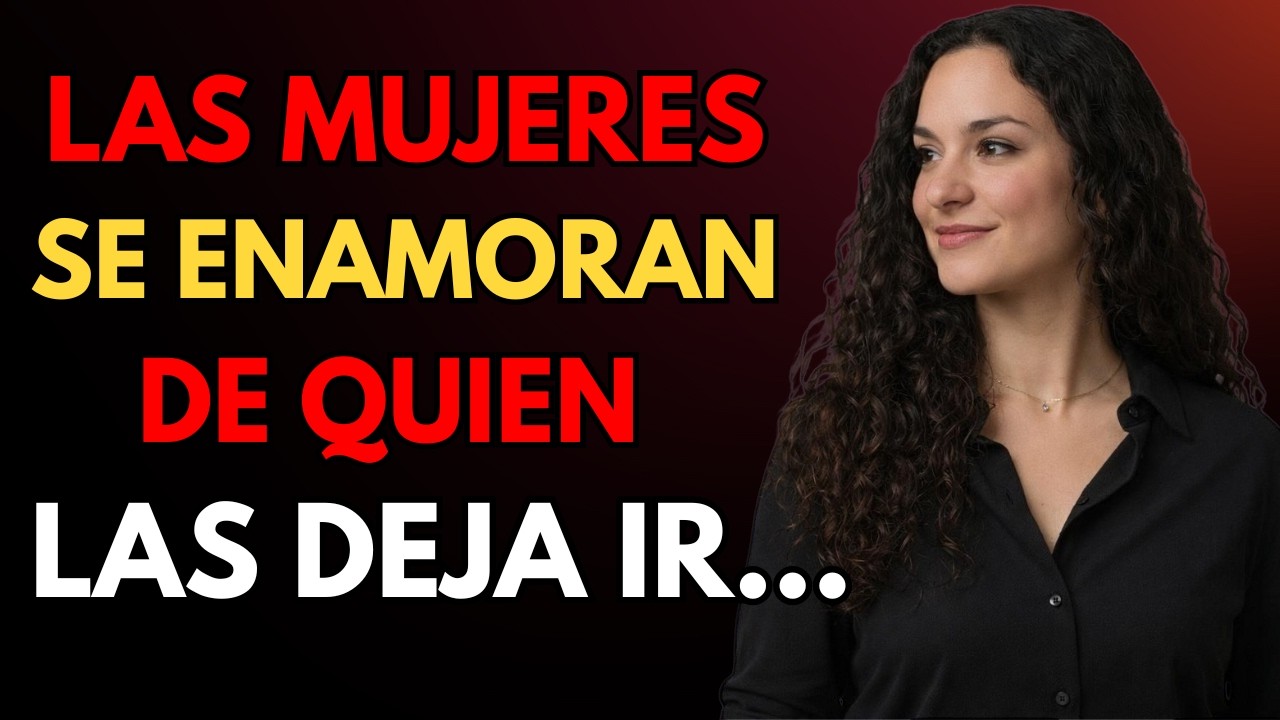 POR QUÉ las MUJERES se ENAMORAN de quienes las dejan ir 1080p caption