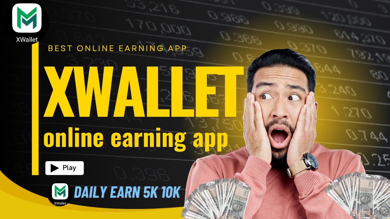 Xwallet Best Online Earning app // Daily Earn Money 5k to 10K // 