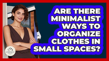 Are There Minimalist Ways To Organize Clothes In Small Spaces? - Minimalist Home Life