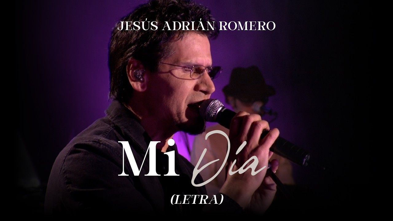Jesús Adrián Romero - Mi Día (Letra) (Ayer Te Vi... Fue Más Claro Que La Luna)