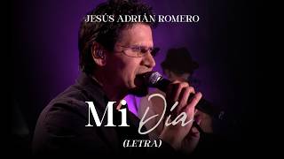 Jesús Adrián Romero - Mi Día (Letra) (Ayer Te Vi... Fue Más Claro Que La Luna)