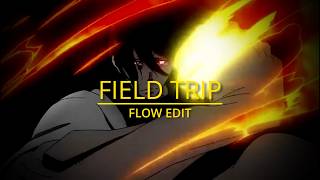 Field Trip 「 FLOW AMV/EDIT 」4k