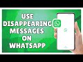 How to Use Disappearing Messages on WhatsApp