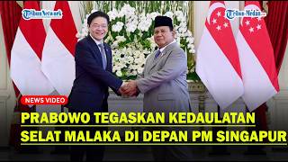 🔴PRABOWO Tegaskan Kedaulatan Selat Malaka di Depan PM Singapura Lawrence Wong - Indonesia Hari Ini 🔴PRABOWO Tegaskan Kedaulatan Selat Malaka di Depan PM Singapura Lawrence Wong - Indonesia Hari Ini
