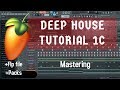 Mastering - SA Deep house tutorial 1C for beginers (FL Studio)